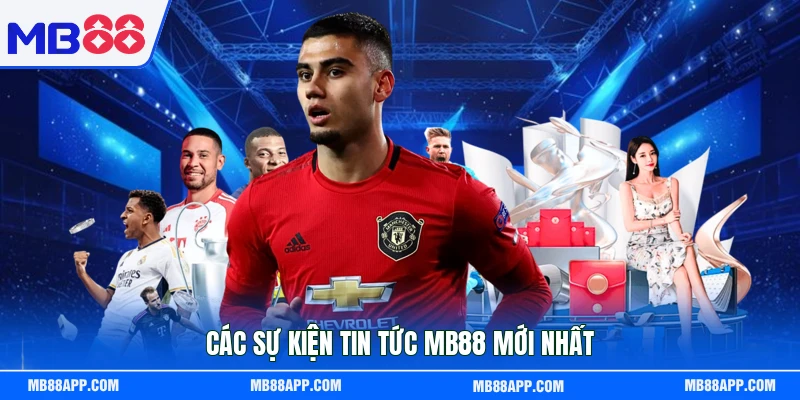 Các sự kiện tin tức MB88 mới nhất